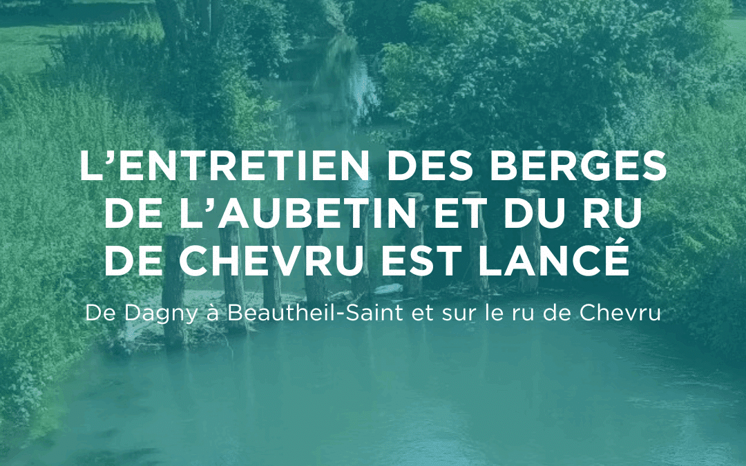 L’entretien des berges de l’Aubetin et du ru de Chevru est lancé