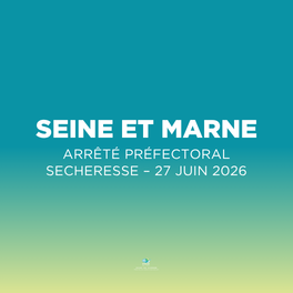 Seine et Marne – Deuxième arrêté sécheresse pour période d&rsquo;étiage 2026 – AP n°2026/DDT/SEPR/212 du 27 juin 2026